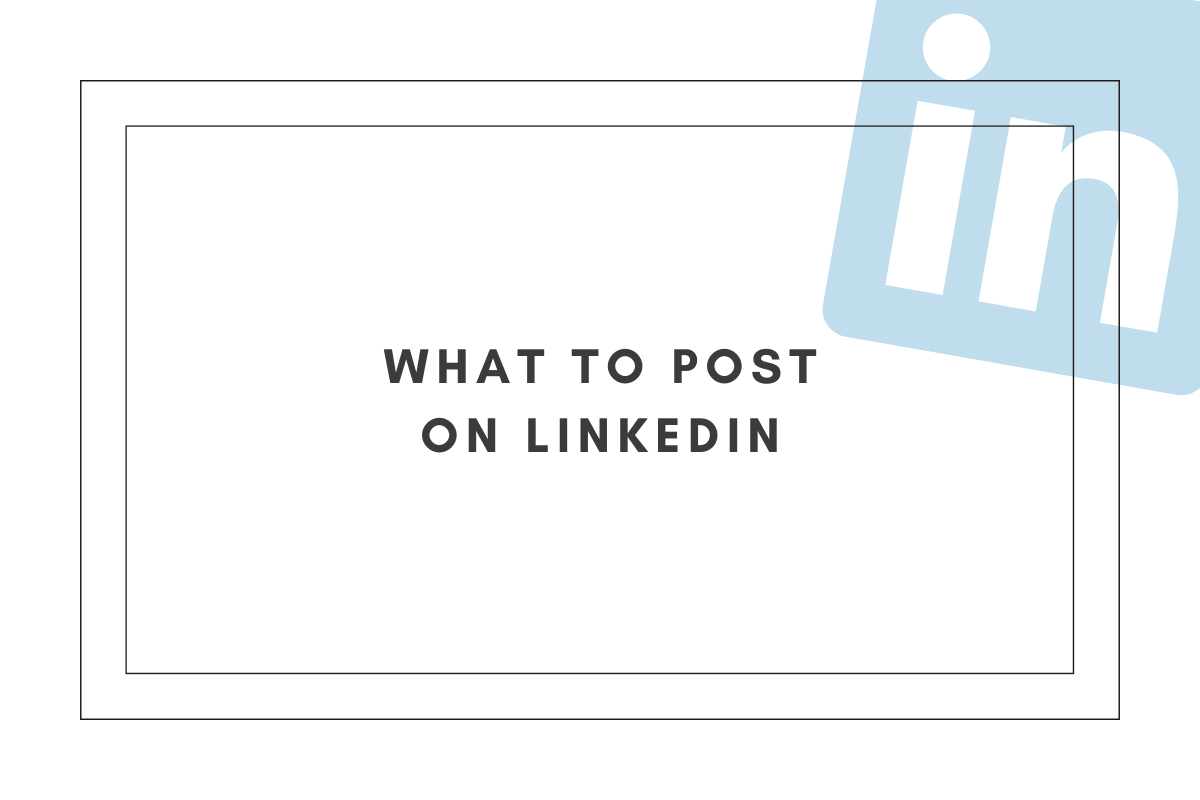 what to post on LinkedIn